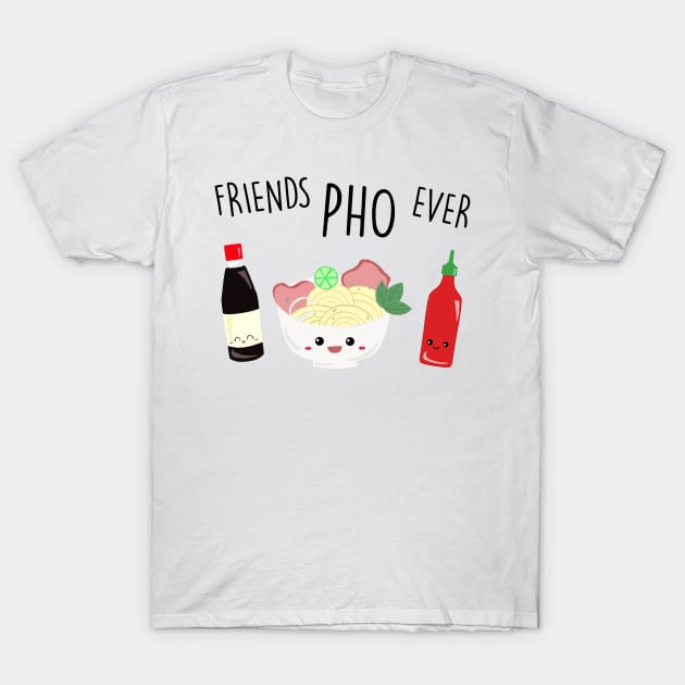 Friends Pho Ever Vietnamese Noodles Asian Punny Kawaii T-Shirt by kristinedesigns